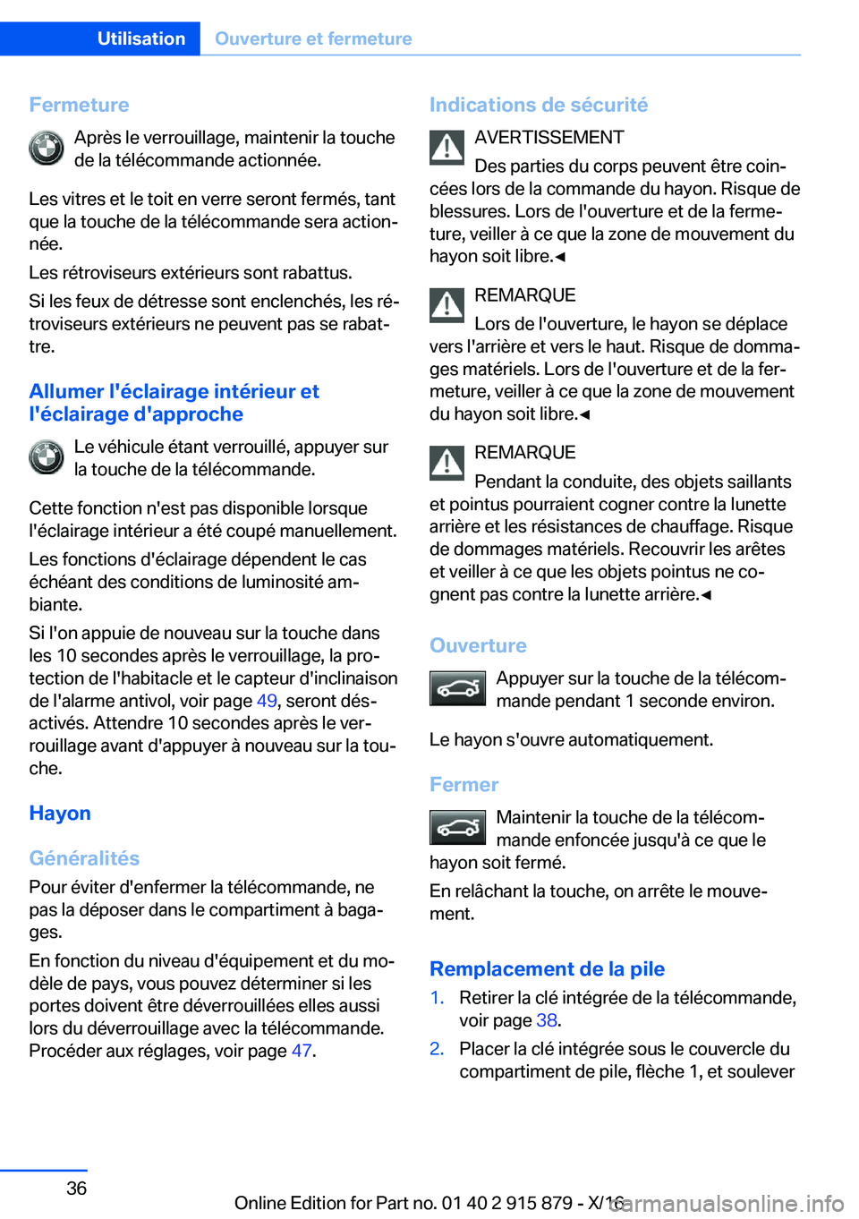 BMW X4 2017  Notices Demploi (in French) �F�e�r�m�e�t�u�r�e�A�p�r�è�s� �l�e� �v�e�r�r�o�u�i�l�l�a�g�e�,� �m�a�i�n�t�e�n�i�r� �l�a� �t�o�u�c�h�e
�d�e� �l�a� �t�é�l�é�c�o�m�m�a�n�d�e� �a�c�t�i�o�n�n�é�e�.
�L�e�s� �v�i�t�r�e�s� �e�t� �l�e� 