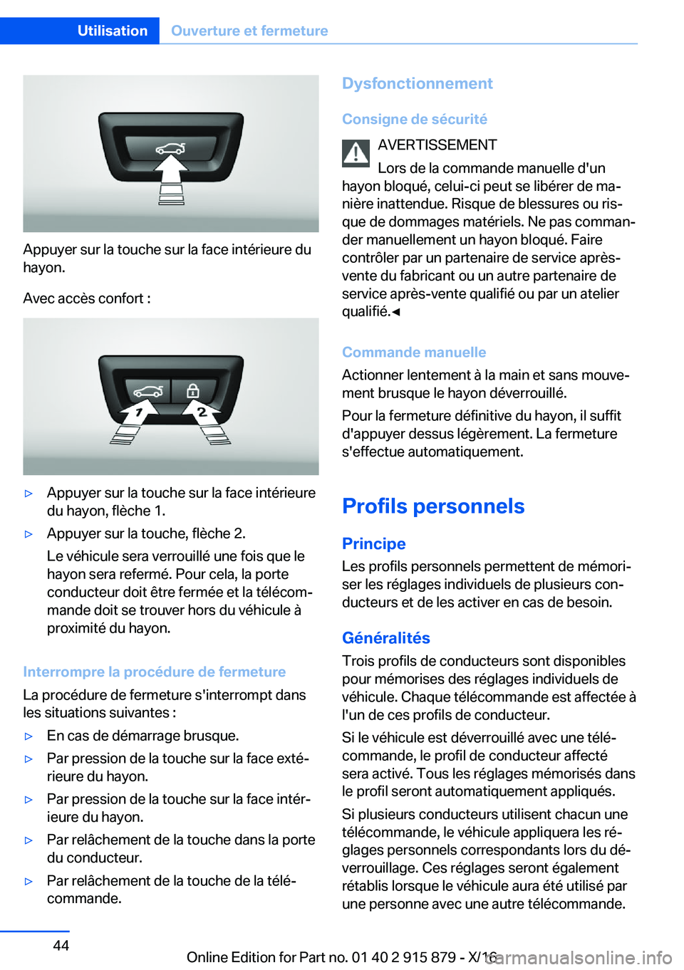 BMW X4 2017  Notices Demploi (in French) �A�p�p�u�y�e�r� �s�u�r� �l�a� �t�o�u�c�h�e� �s�u�r� �l�a� �f�a�c�e� �i�n�t�é�r�i�e�u�r�e� �d�u
�h�a�y�o�n�.
�A�v�e�c� �a�c�c�è�s� �c�o�n�f�o�r�t� �:
'y�A�p�p�u�y�e�r� �s�u�r� �l�a� �t�o�u�c�h�e�