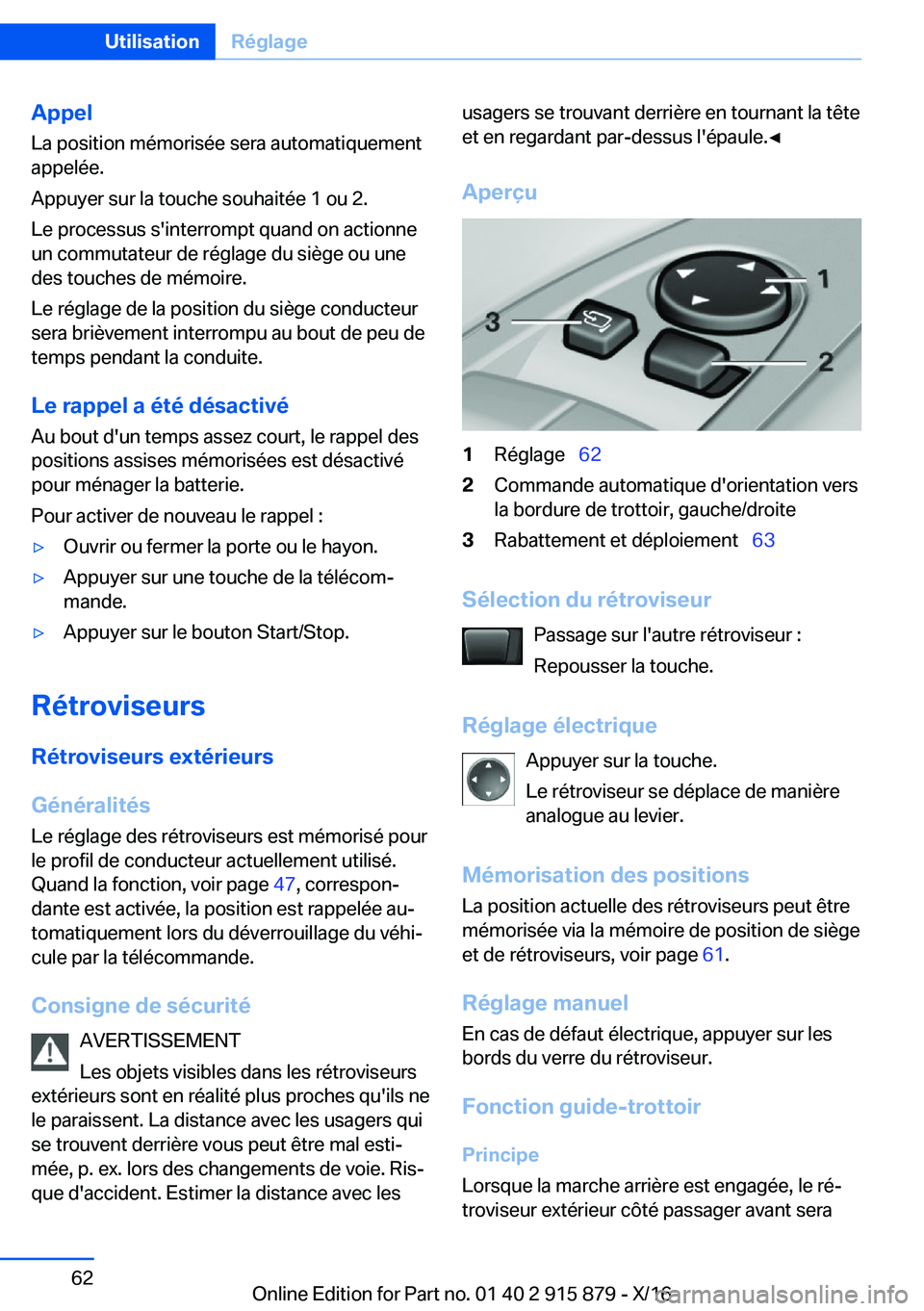 BMW X4 2017  Notices Demploi (in French) �A�p�p�e�l�L�a� �p�o�s�i�t�i�o�n� �m�é�m�o�r�i�s�é�e� �s�e�r�a� �a�u�t�o�m�a�t�i�q�u�e�m�e�n�t
�a�p�p�e�l�é�e�.
�A�p�p�u�y�e�r� �s�u�r� �l�a� �t�o�u�c�h�e� �s�o�u�h�a�i�t�é�e� �1� �o�u� �2�. �L�e�