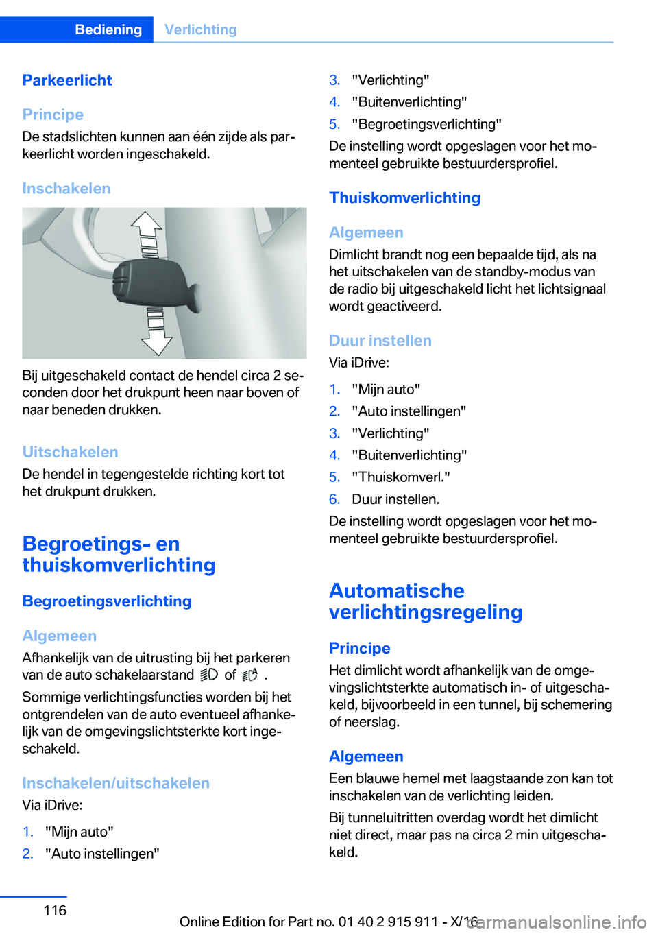 BMW X4 2017  Instructieboekjes (in Dutch) �P�a�r�k�e�e�r�l�i�c�h�t
�P�r�i�n�c�i�p�e �D�e� �s�t�a�d�s�l�i�c�h�t�e�n� �k�u�n�n�e�n� �a�a�n� �é�é�n� �z�i�j�d�e� �a�l�s� �p�a�rj
�k�e�e�r�l�i�c�h�t� �w�o�r�d�e�n� �i�n�g�e�s�c�h�a�k�e�l�d�.
�I�n