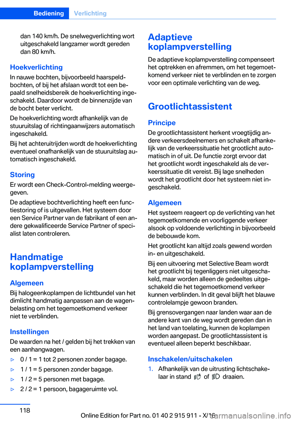BMW X4 2017  Instructieboekjes (in Dutch) �d�a�n� �1�4�0� �k�m�/�h�.� �D�e� �s�n�e�l�w�e�g�v�e�r�l�i�c�h�t�i�n�g� �w�o�r�t
�u�i�t�g�e�s�c�h�a�k�e�l�d� �l�a�n�g�z�a�m�e�r� �w�o�r�d�t� �g�e�r�e�d�e�n �d�a�n� �8�0� �k�m�/�h�.
�H�o�e�k�v�e�r�l�i�