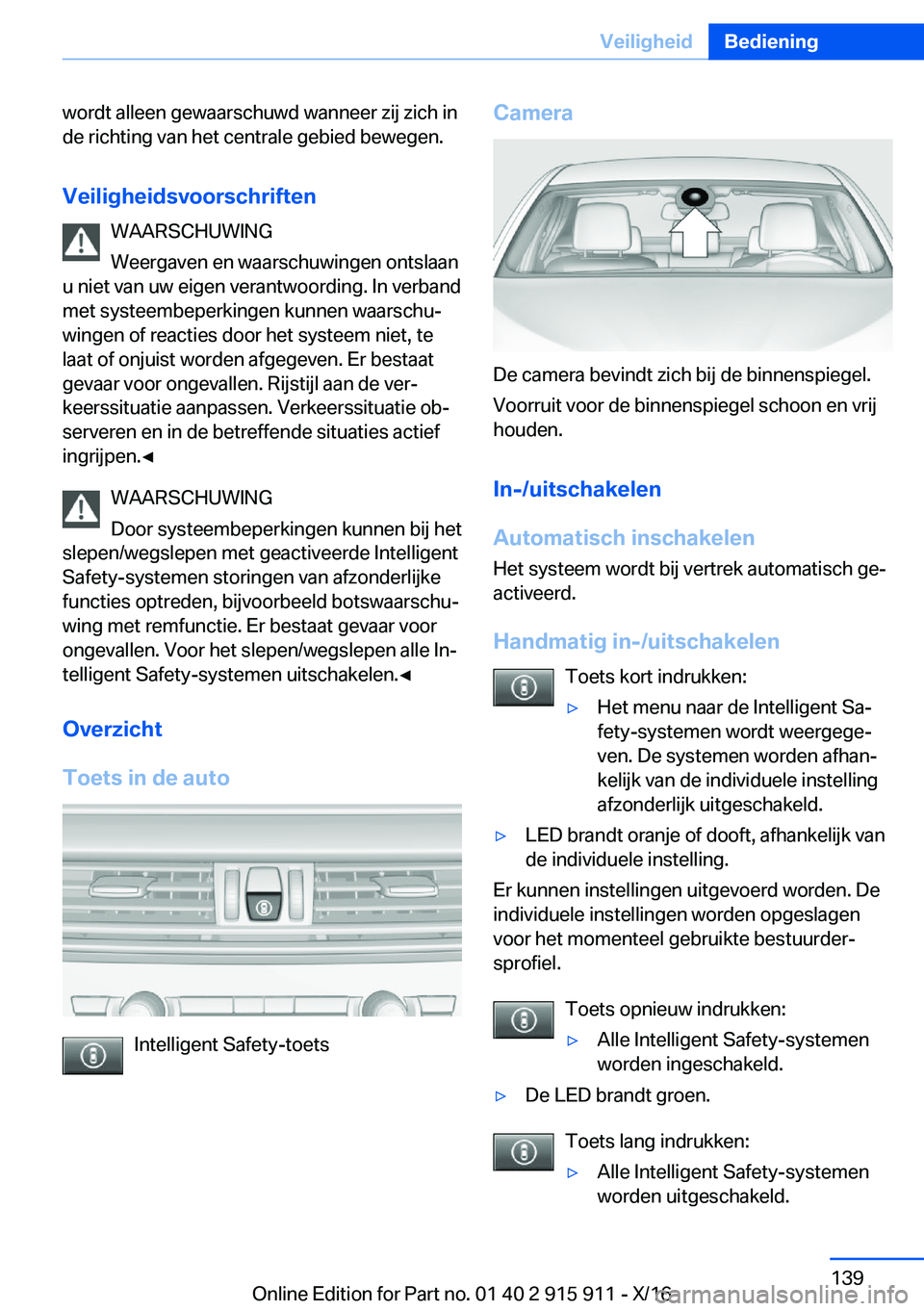 BMW X4 2017  Instructieboekjes (in Dutch) �w�o�r�d�t� �a�l�l�e�e�n� �g�e�w�a�a�r�s�c�h�u�w�d� �w�a�n�n�e�e�r� �z�i�j� �z�i�c�h� �i�n�d�e� �r�i�c�h�t�i�n�g� �v�a�n� �h�e�t� �c�e�n�t�r�a�l�e� �g�e�b�i�e�d� �b�e�w�e�g�e�n�.
�V�e�i�l�i�g�h�e�i�d�