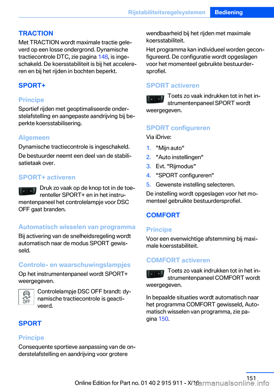 BMW X4 2017  Instructieboekjes (in Dutch) �T�R�A�C�T�I�O�N�M�e�t� �T�R�A�C�T�I�O�N� �w�o�r�d�t� �m�a�x�i�m�a�l�e� �t�r�a�c�t�i�e� �g�e�l�ej
�v�e�r�d� �o�p� �e�e�n� �l�o�s�s�e� �o�n�d�e�r�g�r�o�n�d�.� �D�y�n�a�m�i�s�c�h�e
�t�r�a�c�t�i�e�c�o�n