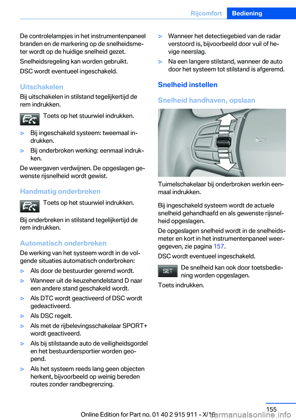 BMW X4 2017  Instructieboekjes (in Dutch) �D�e� �c�o�n�t�r�o�l�e�l�a�m�p�j�e�s� �i�n� �h�e�t� �i�n�s�t�r�u�m�e�n�t�e�n�p�a�n�e�e�l
�b�r�a�n�d�e�n� �e�n� �d�e� �m�a�r�k�e�r�i�n�g� �o�p� �d�e� �s�n�e�l�h�e�i�d�s�m�ej �t�e�r� �w�o�r�d�t� �o�p� 