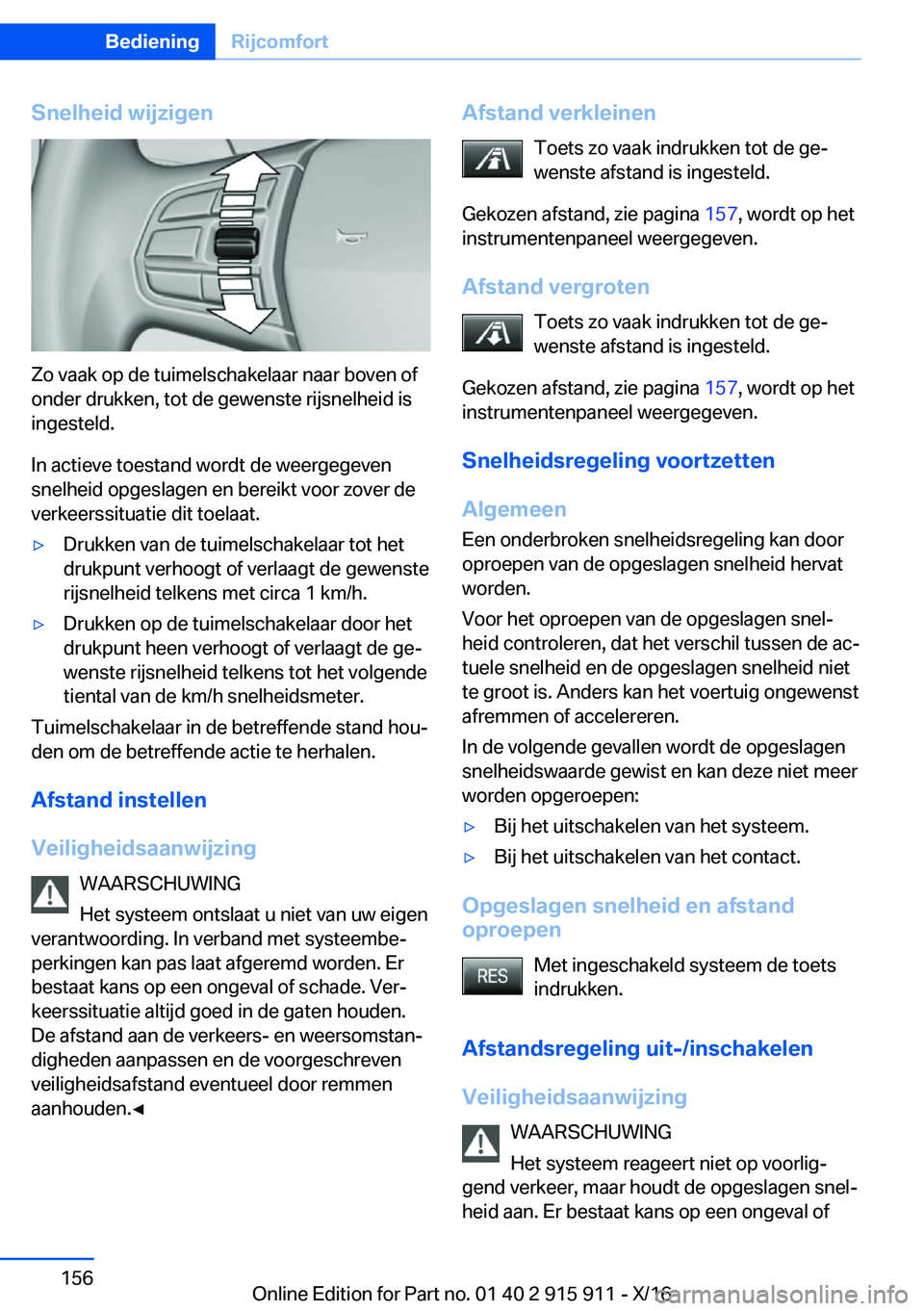 BMW X4 2017  Instructieboekjes (in Dutch) �S�n�e�l�h�e�i�d��w�i�j�z�i�g�e�n
�Z�o� �v�a�a�k� �o�p� �d�e� �t�u�i�m�e�l�s�c�h�a�k�e�l�a�a�r� �n�a�a�r� �b�o�v�e�n� �o�f�o�n�d�e�r� �d�r�u�k�k�e�n�,� �t�o�t� �d�e� �g�e�w�e�n�s�t�e� �r�i�j�s�n�e�l�