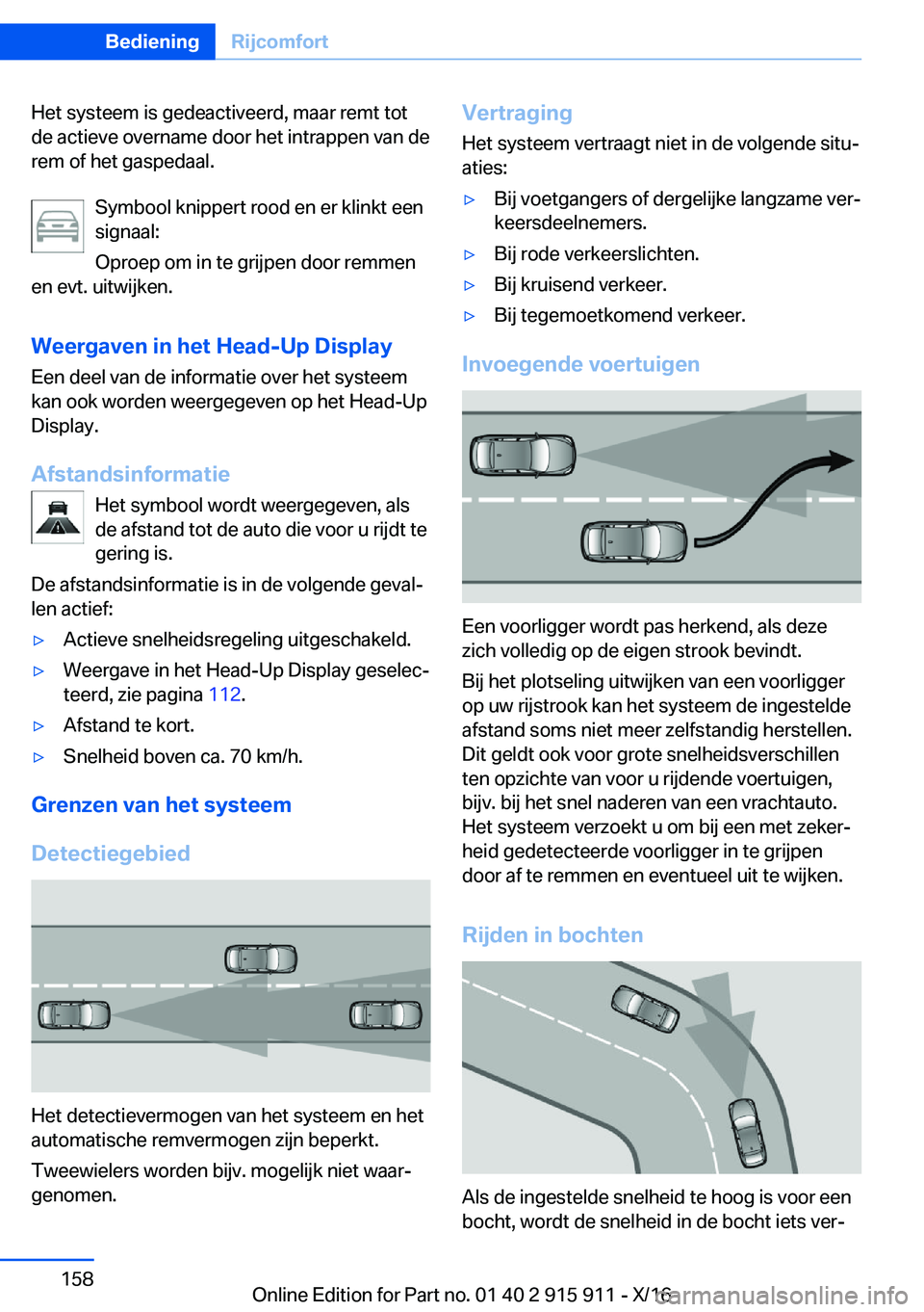 BMW X4 2017  Instructieboekjes (in Dutch) �H�e�t� �s�y�s�t�e�e�m� �i�s� �g�e�d�e�a�c�t�i�v�e�e�r�d�,� �m�a�a�r� �r�e�m�t� �t�o�t�d�e� �a�c�t�i�e�v�e� �o�v�e�r�n�a�m�e� �d�o�o�r� �h�e�t� �i�n�t�r�a�p�p�e�n� �v�a�n� �d�e
�r�e�m� �o�f� �h�e�t� �