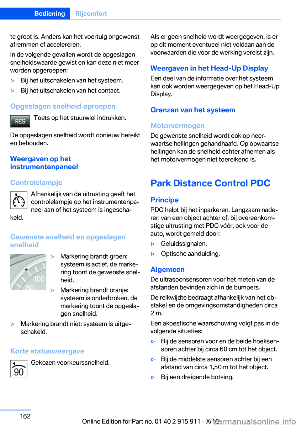BMW X4 2017  Instructieboekjes (in Dutch) �t�e� �g�r�o�o�t� �i�s�.� �A�n�d�e�r�s� �k�a�n� �h�e�t� �v�o�e�r�t�u�i�g� �o�n�g�e�w�e�n�s�t�a�f�r�e�m�m�e�n� �o�f� �a�c�c�e�l�e�r�e�r�e�n�.
�I�n� �d�e� �v�o�l�g�e�n�d�e� �g�e�v�a�l�l�e�n� �w�o�r�d�t�