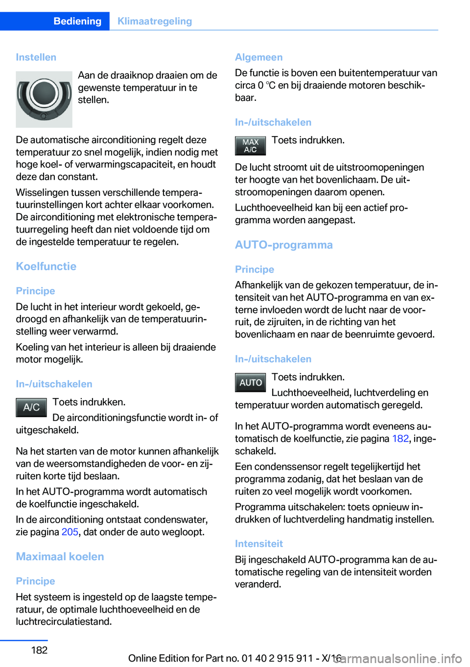 BMW X4 2017  Instructieboekjes (in Dutch) �I�n�s�t�e�l�l�e�n�A�a�n� �d�e� �d�r�a�a�i�k�n�o�p� �d�r�a�a�i�e�n� �o�m� �d�e�g�e�w�e�n�s�t�e� �t�e�m�p�e�r�a�t�u�u�r� �i�n� �t�e
�s�t�e�l�l�e�n�.
�D�e� �a�u�t�o�m�a�t�i�s�c�h�e� �a�i�r�c�o�n�d�i�t�i
