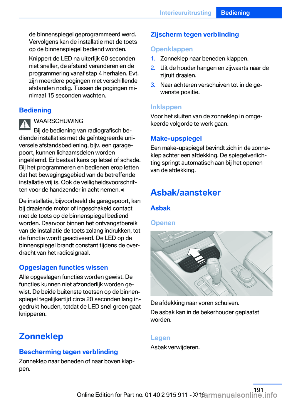 BMW X4 2017  Instructieboekjes (in Dutch) �d�e� �b�i�n�n�e�n�s�p�i�e�g�e�l� �g�e�p�r�o�g�r�a�m�m�e�e�r�d� �w�e�r�d�.
�V�e�r�v�o�l�g�e�n�s� �k�a�n� �d�e� �i�n�s�t�a�l�l�a�t�i�e� �m�e�t� �d�e� �t�o�e�t�s �o�p� �d�e� �b�i�n�n�e�n�s�p�i�e�g�e�l� 