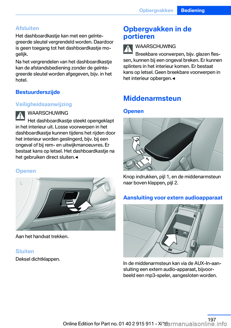 BMW X4 2017  Instructieboekjes (in Dutch) �A�f�s�l�u�i�t�e�n�H�e�t� �d�a�s�h�b�o�a�r�d�k�a�s�t�j�e� �k�a�n� �m�e�t� �e�e�n� �g�e�ï�n�t�ej�g�r�e�e�r�d�e� �s�l�e�u�t�e�l� �v�e�r�g�r�e�n�d�e�l�d� �w�o�r�d�e�n�.� �D�a�a�r�d�o�o�r�i�s� �g�e�e�n�