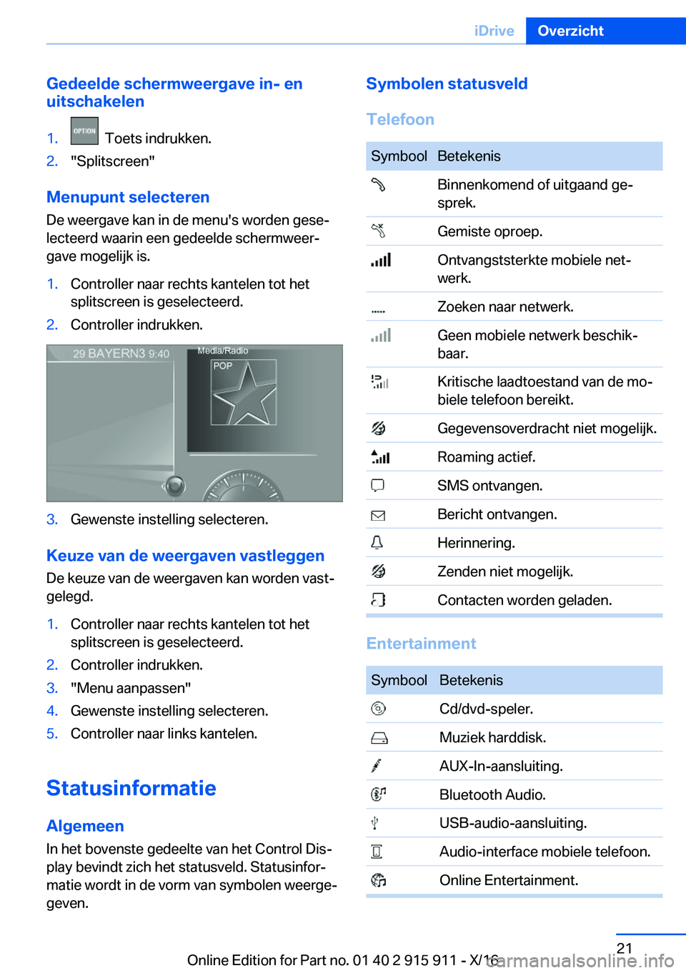 BMW X4 2017  Instructieboekjes (in Dutch) �G�e�d�e�e�l�d�e��s�c�h�e�r�m�w�e�e�r�g�a�v�e��i�n�-��e�n
�u�i�t�s�c�h�a�k�e�l�e�n�1�.� � �T�o�e�t�s� �i�n�d�r�u�k�k�e�n�.�2�.�"�S�p�l�i�t�s�c�r�e�e�n�"
�M�e�n�u�p�u�n�t��s�e�l�e�c�t�e�r�e