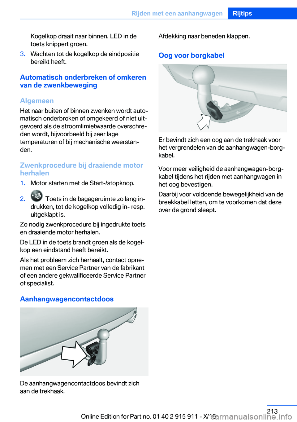 BMW X4 2017  Instructieboekjes (in Dutch) �K�o�g�e�l�k�o�p� �d�r�a�a�i�t� �n�a�a�r� �b�i�n�n�e�n�.� �L�E�D� �i�n� �d�e
�t�o�e�t�s� �k�n�i�p�p�e�r�t� �g�r�o�e�n�.�3�.�W�a�c�h�t�e�n� �t�o�t� �d�e� �k�o�g�e�l�k�o�p� �d�e� �e�i�n�d�p�o�s�i�t�i�e 