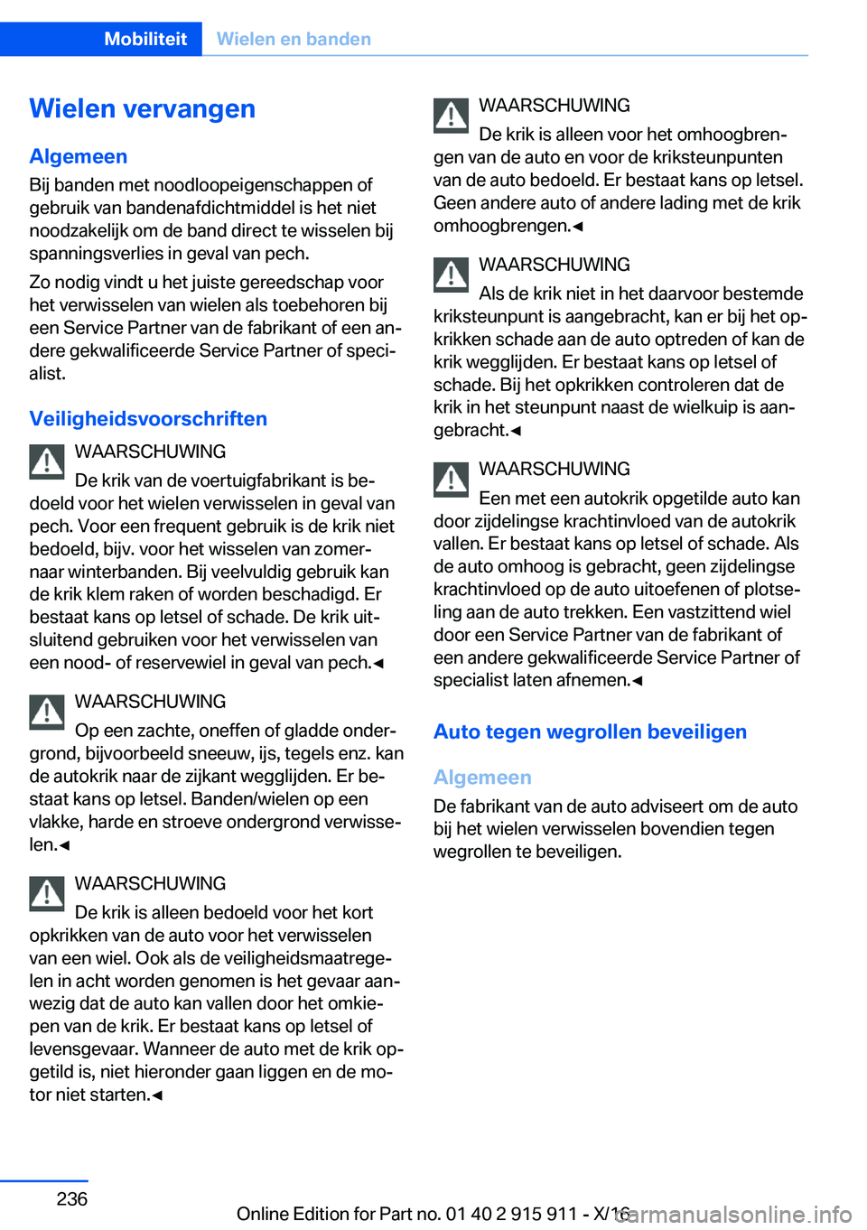 BMW X4 2017  Instructieboekjes (in Dutch) �W�i�e�l�e�n��v�e�r�v�a�n�g�e�n
�A�l�g�e�m�e�e�n
�B�i�j� �b�a�n�d�e�n� �m�e�t� �n�o�o�d�l�o�o�p�e�i�g�e�n�s�c�h�a�p�p�e�n� �o�f
�g�e�b�r�u�i�k� �v�a�n� �b�a�n�d�e�n�a�f�d�i�c�h�t�m�i�d�d�e�l� �i�s� �