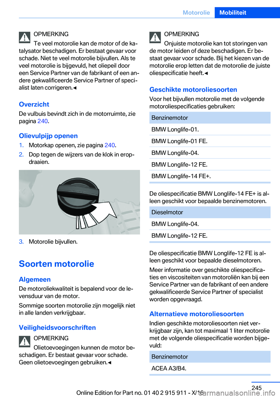BMW X4 2017  Instructieboekjes (in Dutch) �O�P�M�E�R�K�I�N�G
�T�e� �v�e�e�l� �m�o�t�o�r�o�l�i�e� �k�a�n� �d�e� �m�o�t�o�r� �o�f� �d�e� �k�aj
�t�a�l�y�s�a�t�o�r� �b�e�s�c�h�a�d�i�g�e�n�.� �E�r� �b�e�s�t�a�a�t� �g�e�v�a�a�r� �v�o�o�r
�s�c�h�a�