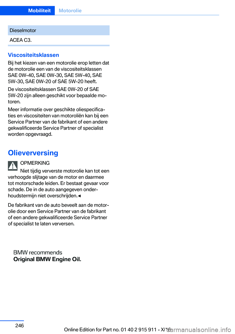 BMW X4 2017  Instructieboekjes (in Dutch) �D�i�e�s�e�l�m�o�t�o�r�A�C�E�A� �C�3�.
�V�i�s�c�o�s�i�t�e�i�t�s�k�l�a�s�s�e�n�B�i�j� �h�e�t� �k�i�e�z�e�n� �v�a�n� �e�e�n� �m�o�t�o�r�o�l�i�e� �e�r�o�p� �l�e�t�t�e�n� �d�a�t
�d�e� �m�o�t�o�r�o�l�i�e� 