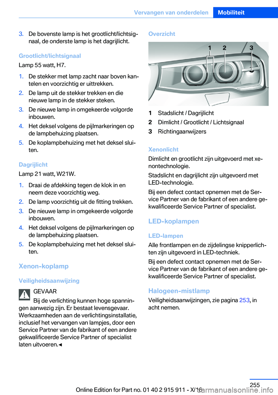 BMW X4 2017  Instructieboekjes (in Dutch) �3�.�D�e� �b�o�v�e�n�s�t�e� �l�a�m�p� �i�s� �h�e�t� �g�r�o�o�t�l�i�c�h�t�/�l�i�c�h�t�s�i�gj
�n�a�a�l�,� �d�e� �o�n�d�e�r�s�t�e� �l�a�m�p� �i�s� �h�e�t� �d�a�g�r�i�j�l�i�c�h�t�.
�G�r�o�o�t�l�i�c�h�t�/