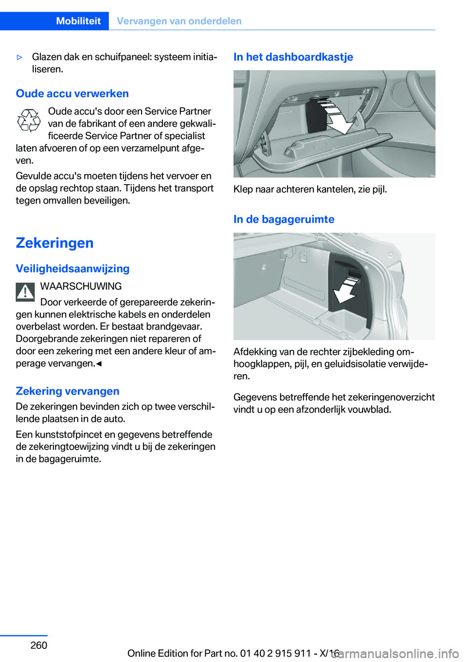 BMW X4 2017  Instructieboekjes (in Dutch) 'y�G�l�a�z�e�n� �d�a�k� �e�n� �s�c�h�u�i�f�p�a�n�e�e�l�:� �s�y�s�t�e�e�m� �i�n�i�t�i�aj
�l�i�s�e�r�e�n�.
�O�u�d�e��a�c�c�u��v�e�r�w�e�r�k�e�n
�O�u�d�e� �a�c�c�u�'�s� �d�o�o�r� �e�e�n� �S�e�