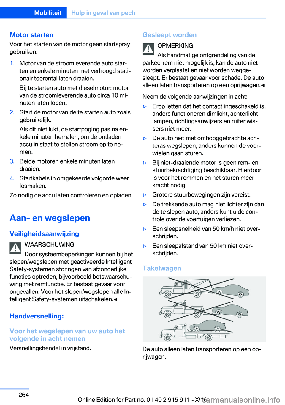 BMW X4 2017  Instructieboekjes (in Dutch) �M�o�t�o�r��s�t�a�r�t�e�n
�V�o�o�r� �h�e�t� �s�t�a�r�t�e�n� �v�a�n� �d�e� �m�o�t�o�r� �g�e�e�n� �s�t�a�r�t�s�p�r�a�y
�g�e�b�r�u�i�k�e�n�.�1�.�M�o�t�o�r� �v�a�n� �d�e� �s�t�r�o�o�m�l�e�v�e�r�e�n�d�e� 