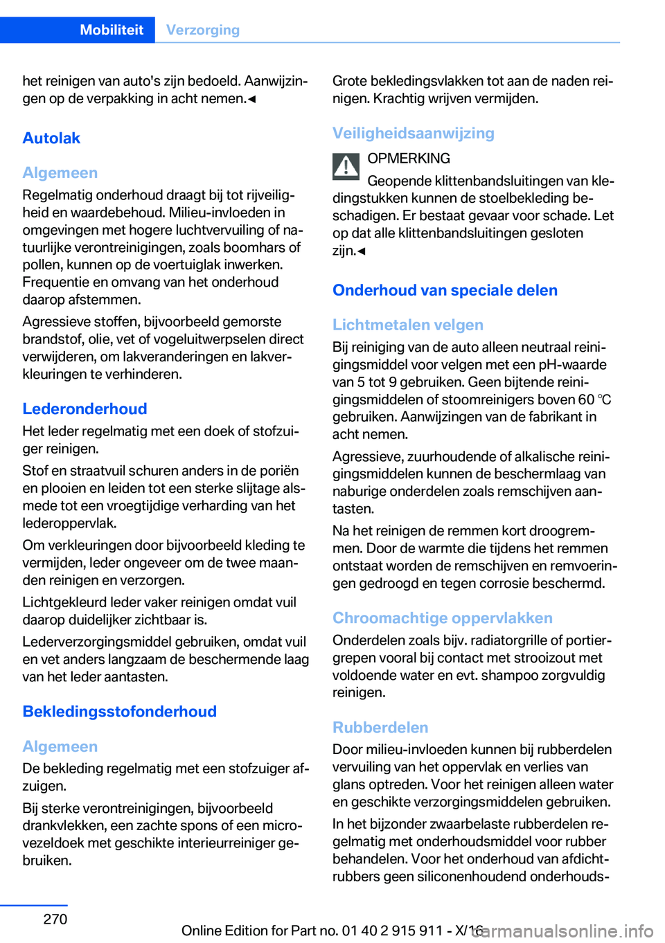 BMW X4 2017  Instructieboekjes (in Dutch) �h�e�t� �r�e�i�n�i�g�e�n� �v�a�n� �a�u�t�o�'�s� �z�i�j�n� �b�e�d�o�e�l�d�.� �A�a�n�w�i�j�z�i�nj
�g�e�n� �o�p� �d�e� �v�e�r�p�a�k�k�i�n�g� �i�n� �a�c�h�t� �n�e�m�e�n�.'