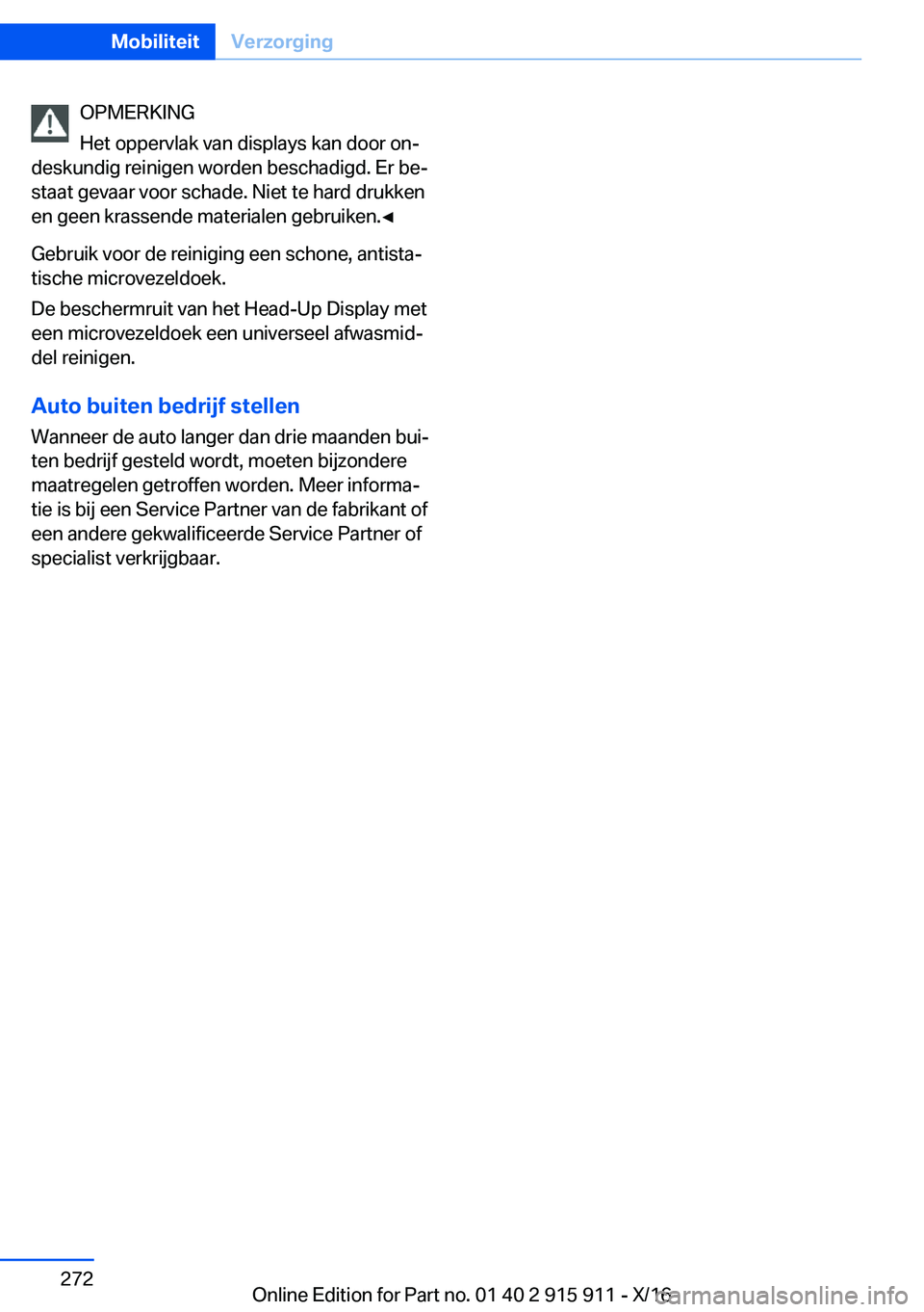 BMW X4 2017  Instructieboekjes (in Dutch) �O�P�M�E�R�K�I�N�G
�H�e�t� �o�p�p�e�r�v�l�a�k� �v�a�n� �d�i�s�p�l�a�y�s� �k�a�n� �d�o�o�r� �o�nj
�d�e�s�k�u�n�d�i�g� �r�e�i�n�i�g�e�n� �w�o�r�d�e�n� �b�e�s�c�h�a�d�i�g�d�.� �E�r� �b�ej �s�t�a�a�t� �