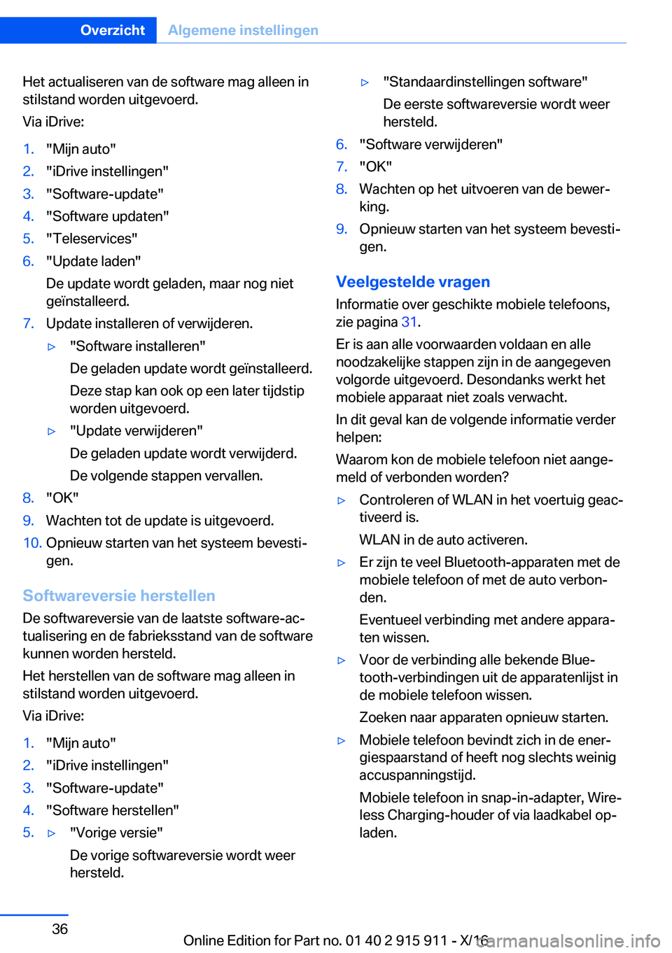 BMW X4 2017  Instructieboekjes (in Dutch) �H�e�t� �a�c�t�u�a�l�i�s�e�r�e�n� �v�a�n� �d�e� �s�o�f�t�w�a�r�e� �m�a�g� �a�l�l�e�e�n� �i�n�s�t�i�l�s�t�a�n�d� �w�o�r�d�e�n� �u�i�t�g�e�v�o�e�r�d�.
�V�i�a� �i�D�r�i�v�e�:�1�.�"�M�i�j�n� �a�u�t�o�