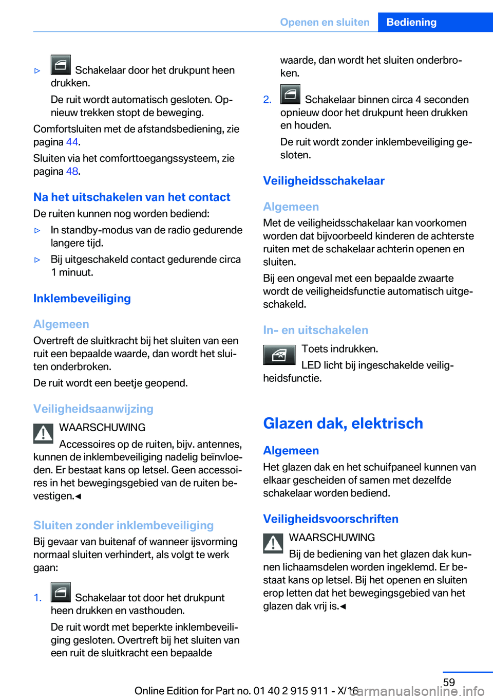 BMW X4 2017  Instructieboekjes (in Dutch) 'y� � �S�c�h�a�k�e�l�a�a�r� �d�o�o�r� �h�e�t� �d�r�u�k�p�u�n�t� �h�e�e�n
�d�r�u�k�k�e�n�.
�D�e� �r�u�i�t� �w�o�r�d�t� �a�u�t�o�m�a�t�i�s�c�h� �g�e�s�l�o�t�e�n�.� �O�pj
�n�i�e�u�w� �t�r�e�k�k�e�n�