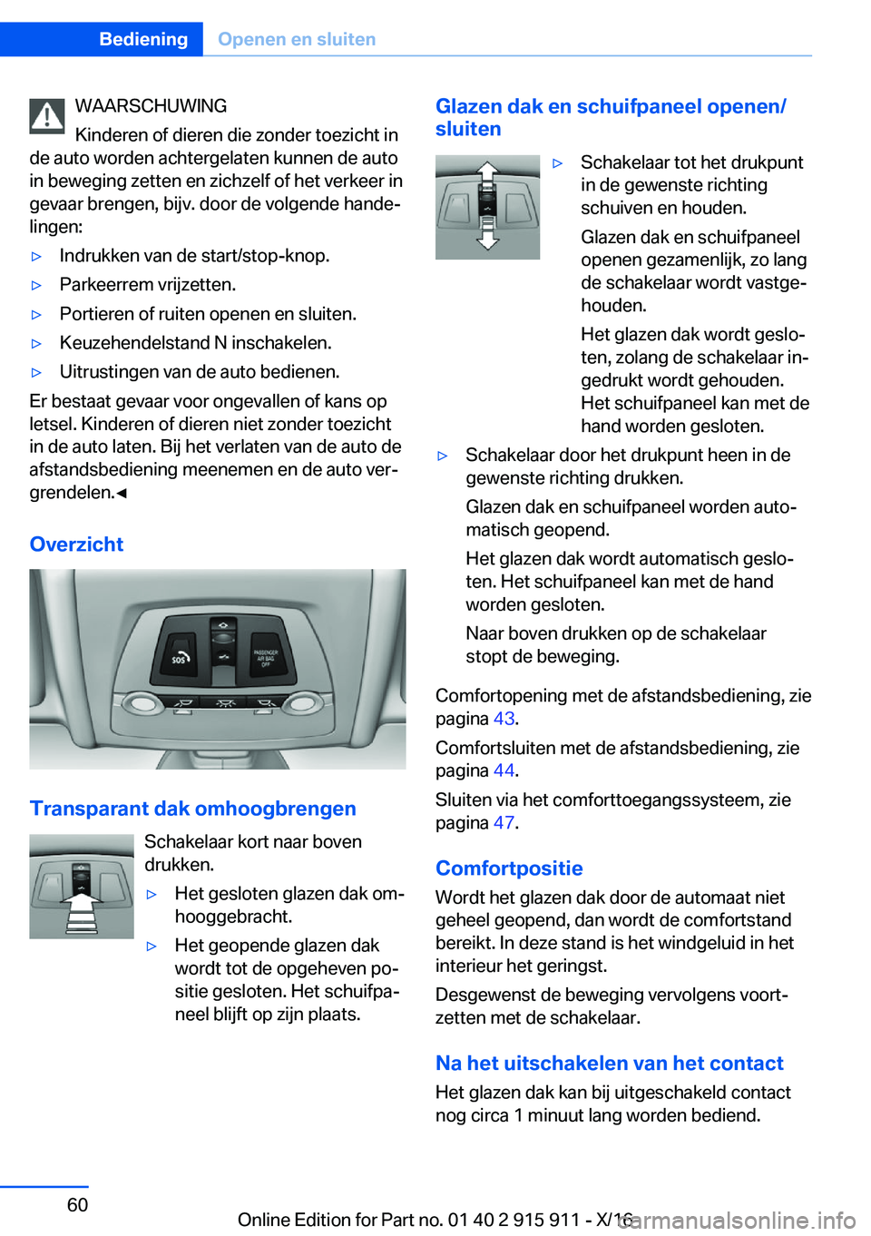BMW X4 2017  Instructieboekjes (in Dutch) �W�A�A�R�S�C�H�U�W�I�N�G
�K�i�n�d�e�r�e�n� �o�f� �d�i�e�r�e�n� �d�i�e� �z�o�n�d�e�r� �t�o�e�z�i�c�h�t� �i�n
�d�e� �a�u�t�o� �w�o�r�d�e�n� �a�c�h�t�e�r�g�e�l�a�t�e�n� �k�u�n�n�e�n� �d�e� �a�u�t�o
�i�n�