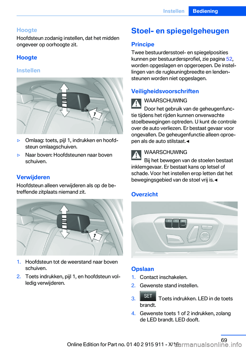 BMW X4 2017  Instructieboekjes (in Dutch) �H�o�o�g�t�e�H�o�o�f�d�s�t�e�u�n� �z�o�d�a�n�i�g� �i�n�s�t�e�l�l�e�n�,� �d�a�t� �h�e�t� �m�i�d�d�e�n
�o�n�g�e�v�e�e�r� �o�p� �o�o�r�h�o�o�g�t�e� �z�i�t�.
�H�o�o�g�t�e
�I�n�s�t�e�l�l�e�n'y�O�m�l�a�