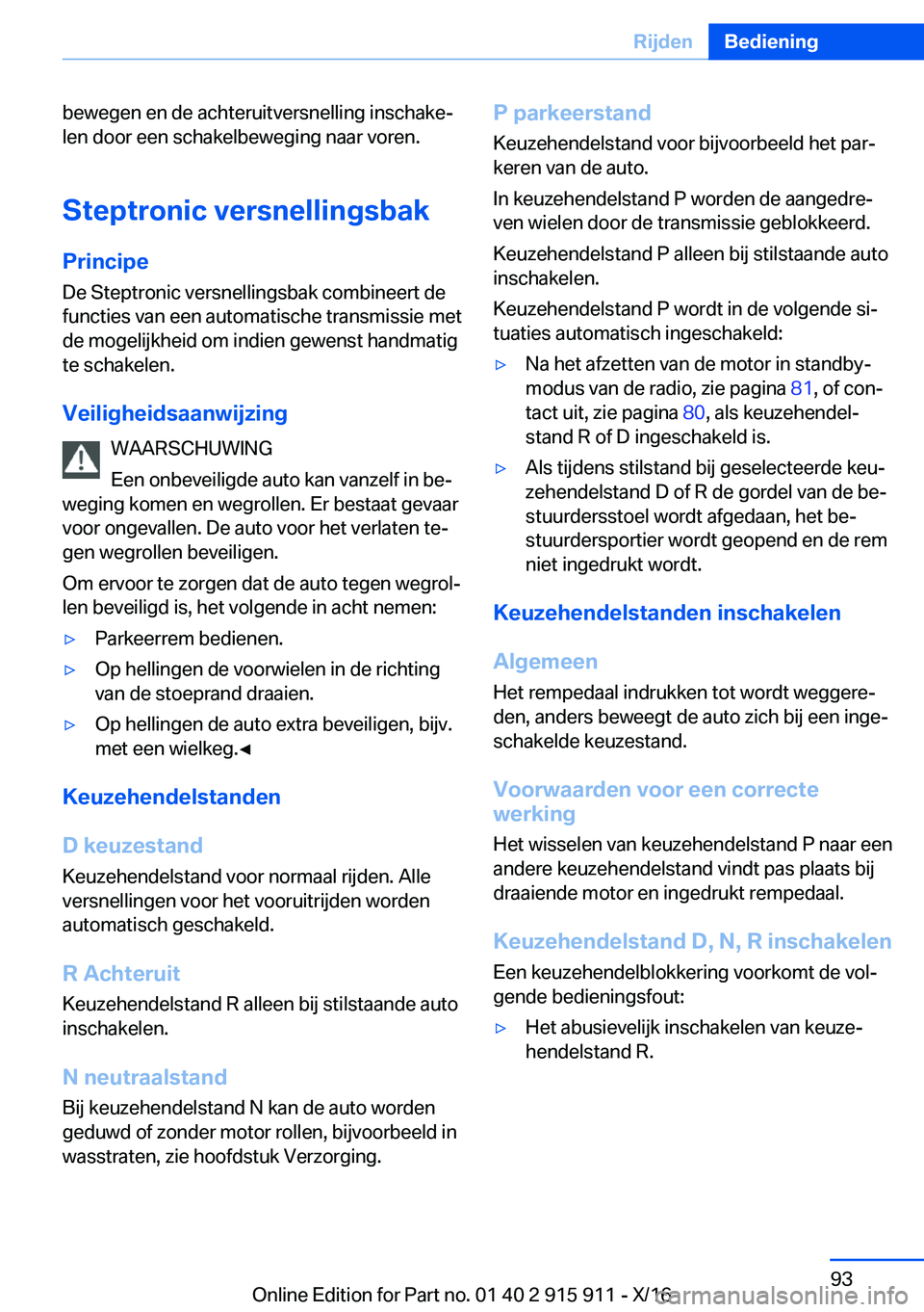 BMW X4 2017  Instructieboekjes (in Dutch) �b�e�w�e�g�e�n� �e�n� �d�e� �a�c�h�t�e�r�u�i�t�v�e�r�s�n�e�l�l�i�n�g� �i�n�s�c�h�a�k�ej�l�e�n� �d�o�o�r� �e�e�n� �s�c�h�a�k�e�l�b�e�w�e�g�i�n�g� �n�a�a�r� �v�o�r�e�n�.
�S�t�e�p�t�r�o�n�i�c��v�e�r�s�