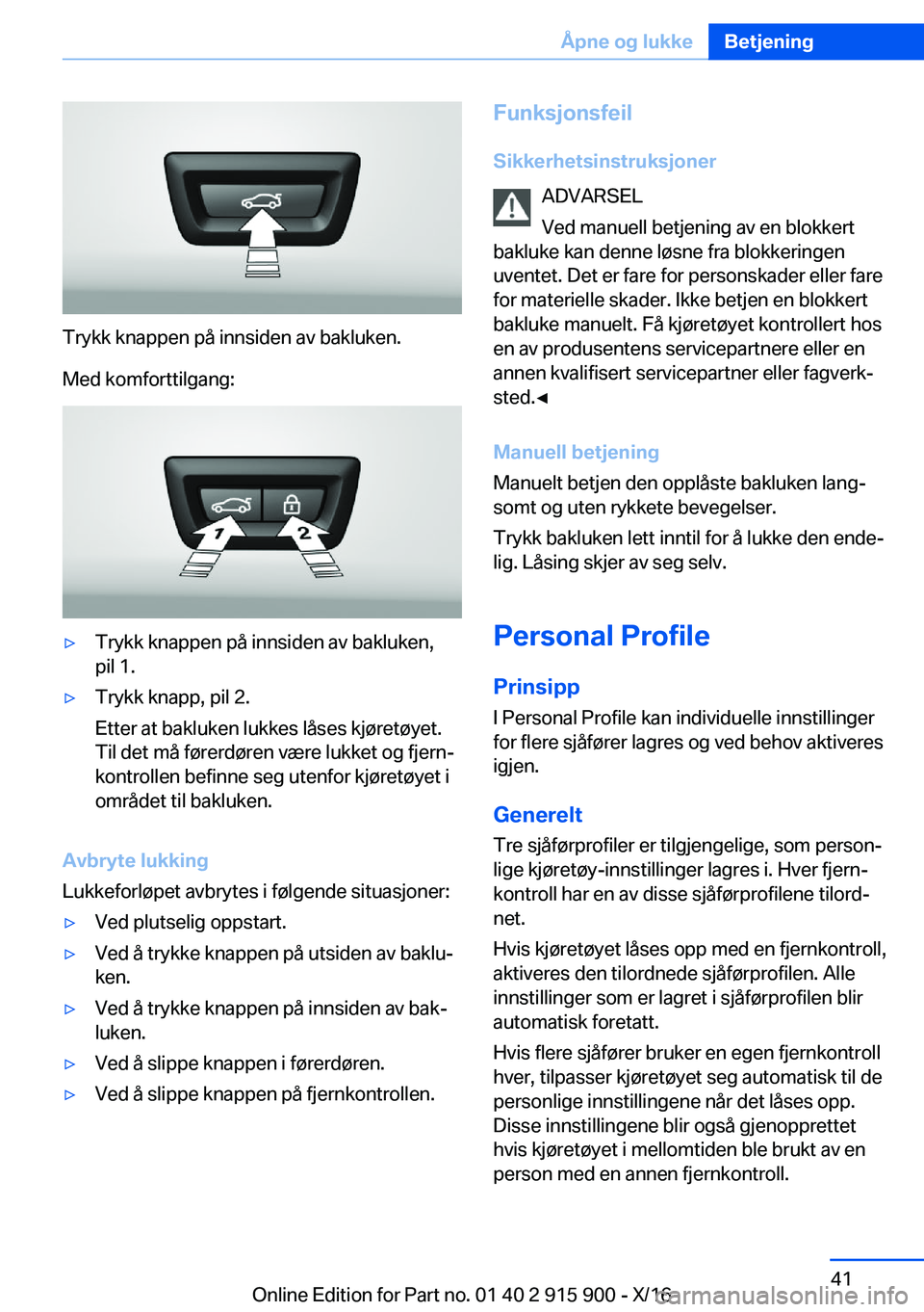 BMW X4 2017  InstruksjonsbØker (in Norwegian) �T�r�y�k�k� �k�n�a�p�p�e�n� �p�å� �i�n�n�s�i�d�e�n� �a�v� �b�a�k�l�u�k�e�n�.
�M�e�d� �k�o�m�f�o�r�t�t�i�l�g�a�n�g�:
'y�T�r�y�k�k� �k�n�a�p�p�e�n� �p�å� �i�n�n�s�i�d�e�n� �a�v� �b�a�k�l�u�k�e�n�,