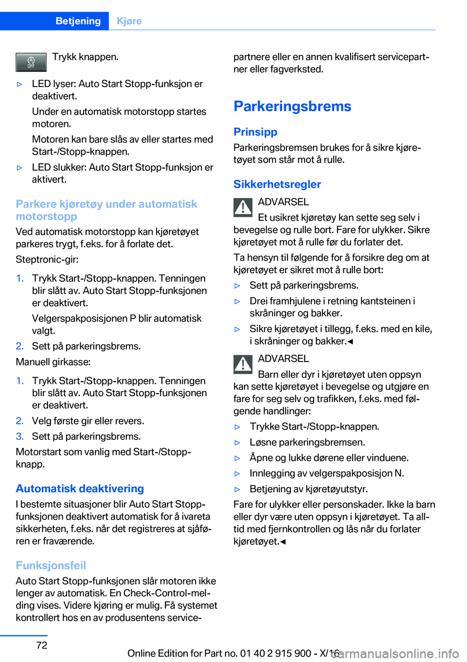 BMW X4 2017  InstruksjonsbØker (in Norwegian) �T�r�y�k�k� �k�n�a�p�p�e�n�.'y�L�E�D� �l�y�s�e�r�:� �A�u�t�o� �S�t�a�r�t� �S�t�o�p�p�-�f�u�n�k�s�j�o�n� �e�r�d�e�a�k�t�i�v�e�r�t�.
�U�n�d�e�r� �e�n� �a�u�t�o�m�a�t�i�s�k� �m�o�t�o�r�s�t�o�p�p� �s�