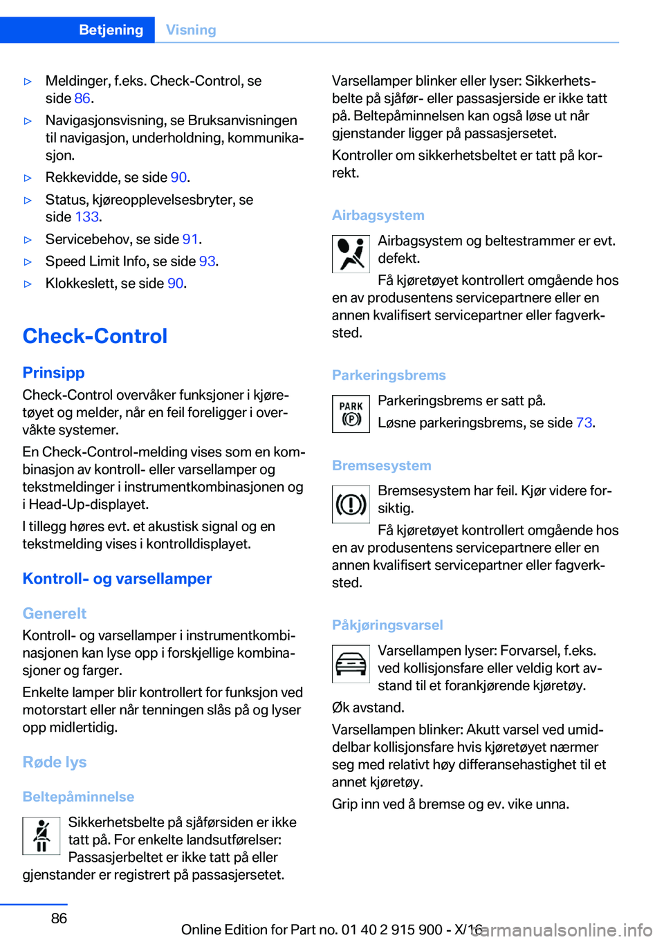 BMW X4 2017  InstruksjonsbØker (in Norwegian) 'y�M�e�l�d�i�n�g�e�r�,� �f�.�e�k�s�.� �C�h�e�c�k�-�C�o�n�t�r�o�l�,� �s�e
�s�i�d�e�  �8�6�.'y�N�a�v�i�g�a�s�j�o�n�s�v�i�s�n�i�n�g�,� �s�e� �B�r�u�k�s�a�n�v�i�s�n�i�n�g�e�n
�t�i�l� �n�a�v�i�g�a�