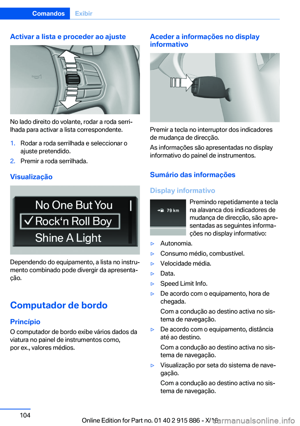 BMW X4 2017  Manual do condutor (in Portuguese) �A�c�t�i�v�a�r��a��l�i�s�t�a��e��p�r�o�c�e�d�e�r��a�o��a�j�u�s�t�e
�N�o� �l�a�d�o� �d�i�r�e�i�t�o� �d�o� �v�o�l�a�n�t�e�,� �r�o�d�a�r� �a� �r�o�d�a� �s�e�r�r�iª�l�h�a�d�a� �p�a�r�a� �a�c�t�i�v
