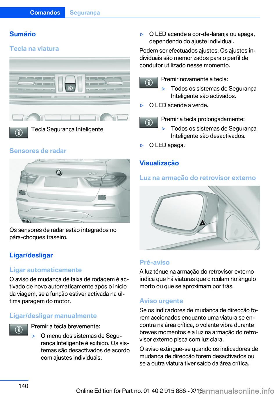 BMW X4 2017  Manual do condutor (in Portuguese) �S�u�m�á�r�i�o
�T�e�c�l�a��n�a��v�i�a�t�u�r�a
�T�e�c�l�a� �S�e�g�u�r�a�n�ç�a� �I�n�t�e�l�i�g�e�n�t�e
�S�e�n�s�o�r�e�s��d�e��r�a�d�a�r
�O�s� �s�e�n�s�o�r�e�s� �d�e� �r�a�d�a�r� �e�s�t�ã�o� �i�n�