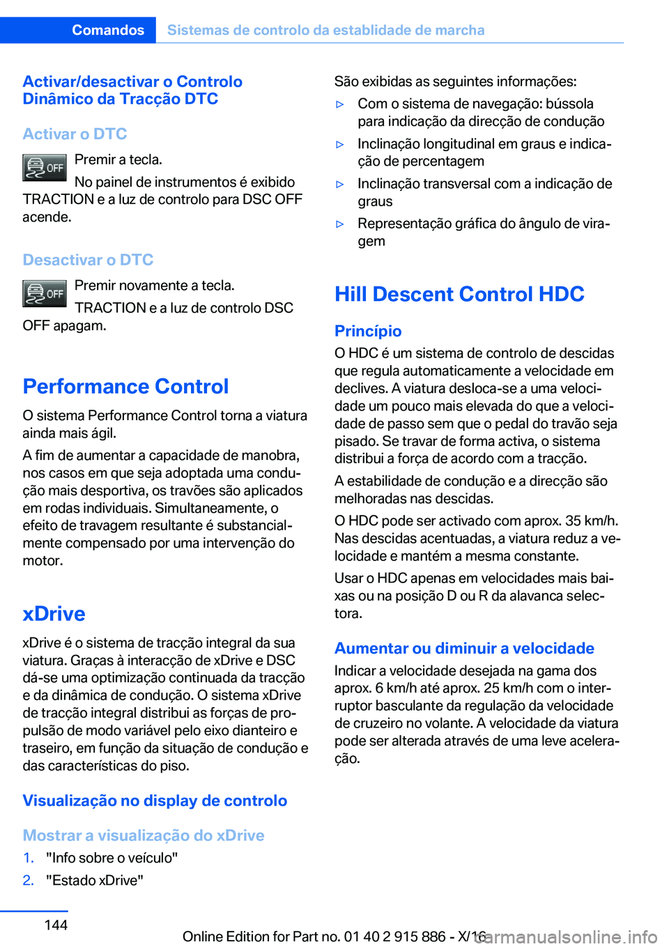 BMW X4 2017  Manual do condutor (in Portuguese) �A�c�t�i�v�a�r�/�d�e�s�a�c�t�i�v�a�r��o��C�o�n�t�r�o�l�o
�D�i�n�â�m�i�c�o��d�a��T�r�a�c�