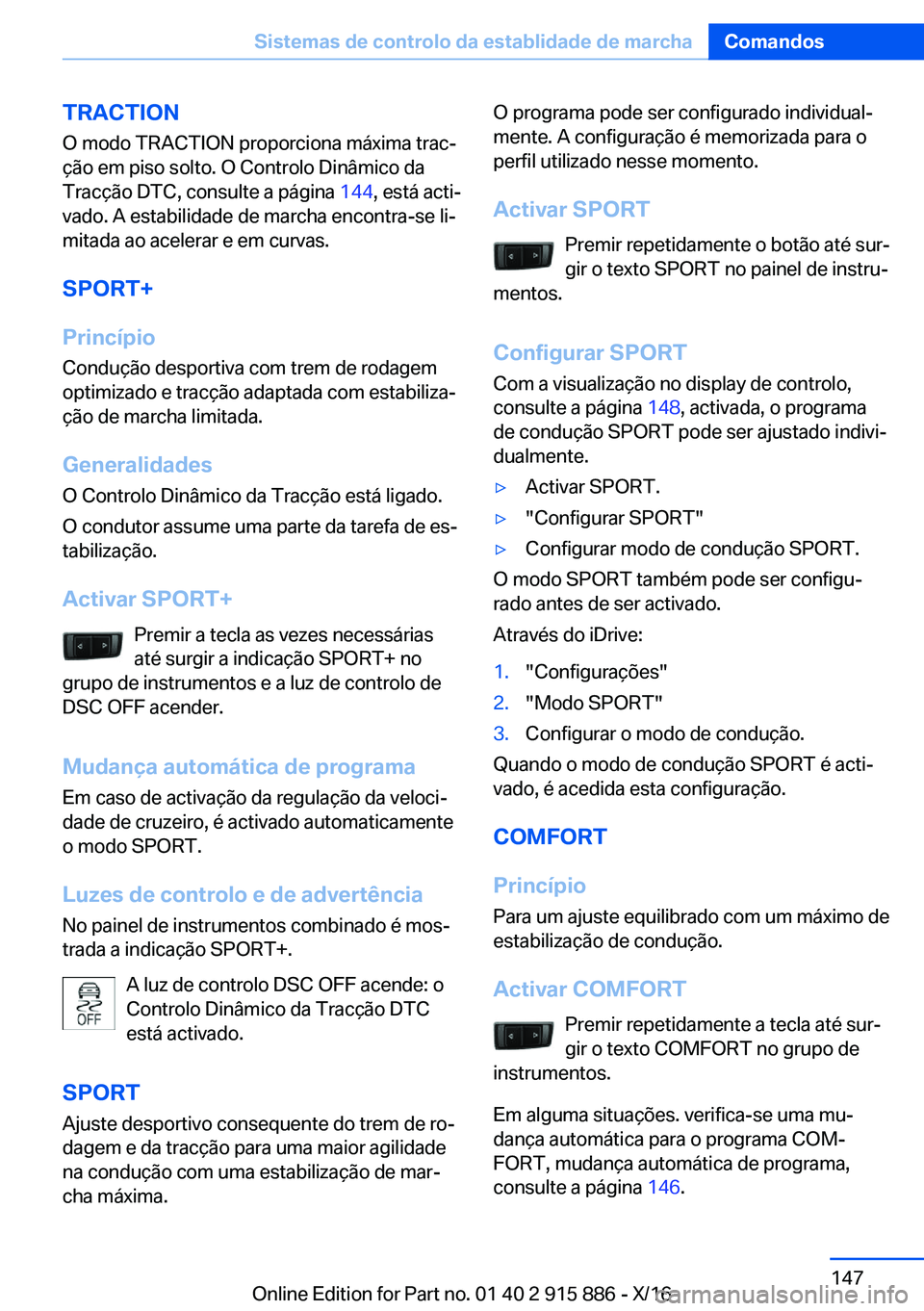 BMW X4 2017  Manual do condutor (in Portuguese) �T�R�A�C�T�I�O�N�O� �m�o�d�o� �T�R�A�C�T�I�O�N� �p�r�o�p�o�r�c�i�o�n�a� �m�á�x�i�m�a� �t�r�a�cª�ç�ã�o� �e�m� �p�i�s�o� �s�o�l�t�o�.� �O� �C�o�n�t�r�o�l�o� �D�i�n�â�m�i�c�o� �d�a �T�r�a�c�ç�ã�o