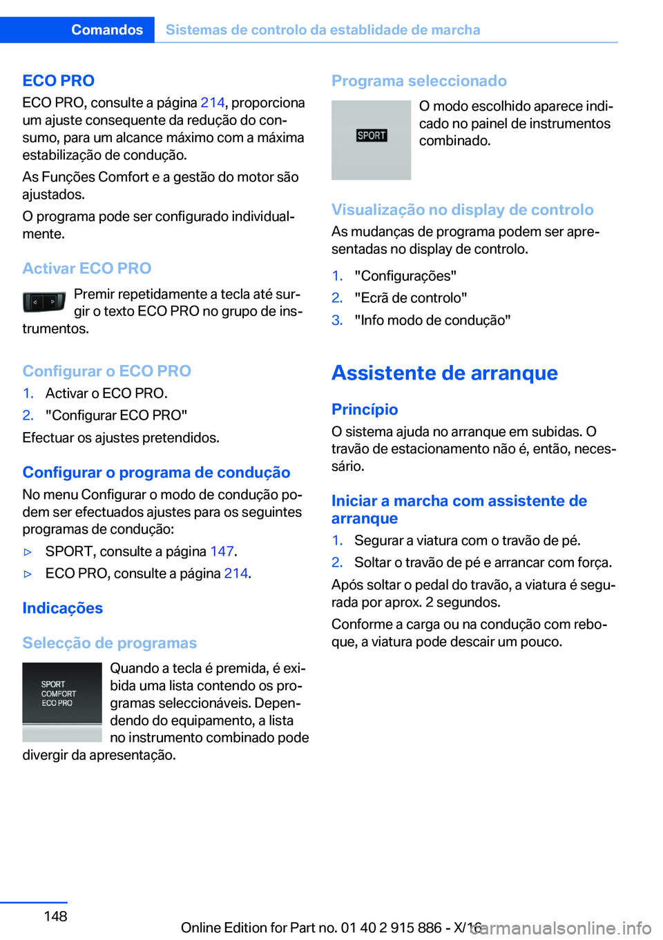 BMW X4 2017  Manual do condutor (in Portuguese) �E�C�O��P�R�O�E�C�O� �P�R�O�,� �c�o�n�s�u�l�t�e� �a� �p�á�g�i�n�a�  �2�1�4�,� �p�r�o�p�o�r�c�i�o�n�a
�u�m� �a�j�u�s�t�e� �c�o�n�s�e�q�u�e�n�t�e� �d�a� �r�e�d�u�ç�ã�o� �d�o� �c�o�nª �s�u�m�o�,� �