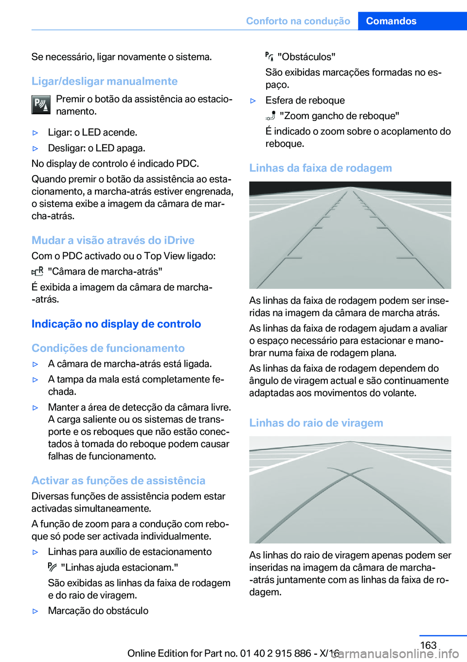 BMW X4 2017  Manual do condutor (in Portuguese) �S�e� �n�e�c�e�s�s�á�r�i�o�,� �l�i�g�a�r� �n�o�v�a�m�e�n�t�e� �o� �s�i�s�t�e�m�a�.�L�i�g�a�r�/�d�e�s�l�i�g�a�r��m�a�n�u�a�l�m�e�n�t�e �P�r�e�m�i�r� �o� �b�o�t�ã�o� �d�a� �a�s�s�i�s�t�ê�n�c�i�a� �a