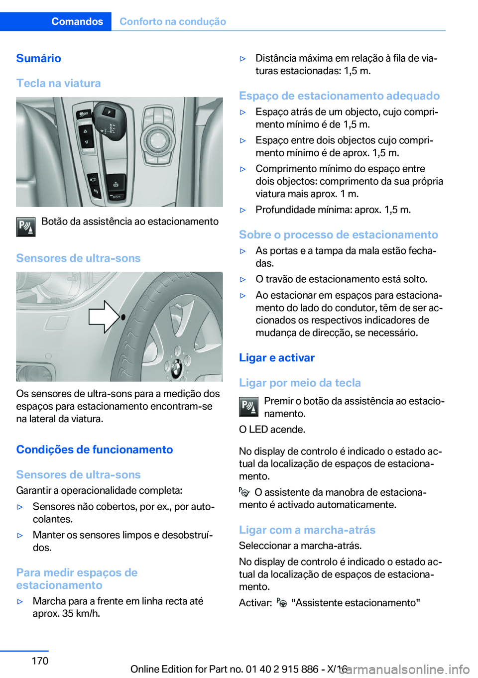 BMW X4 2017  Manual do condutor (in Portuguese) �S�u�m�á�r�i�o
�T�e�c�l�a��n�a��v�i�a�t�u�r�a
�B�o�t�ã�o� �d�a� �a�s�s�i�s�t�ê�n�c�i�a� �a�o� �e�s�t�a�c�i�o�n�a�m�e�n�t�o
�S�e�n�s�o�r�e�s��d�e��u�l�t�r�a�-�s�o�n�s
�O�s� �s�e�n�s�o�r�e�s� �d�