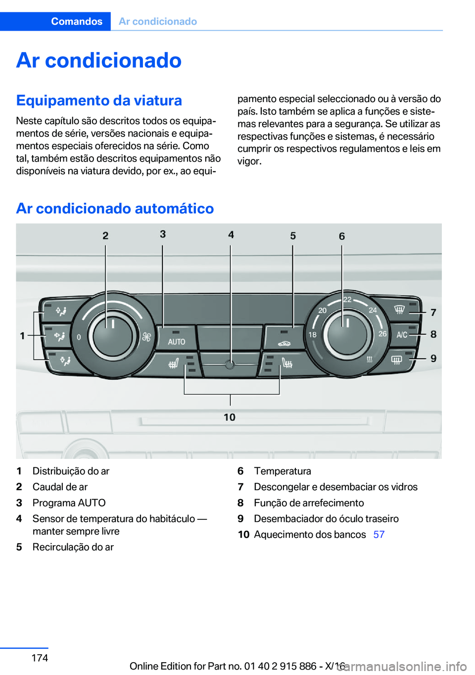 BMW X4 2017  Manual do condutor (in Portuguese) �A�r��c�o�n�d�i�c�i�o�n�a�d�o�E�q�u�i�p�a�m�e�n�t�o��d�a��v�i�a�t�u�r�a
�N�e�s�t�e� �c�a�p�í�t�u�l�o� �s�ã�o� �d�e�s�c�r�i�t�o�s� �t�o�d�o�s� �o�s� �e�q�u�i�p�aª
�m�e�n�t�o�s� �d�e� �s�é�r�i�e