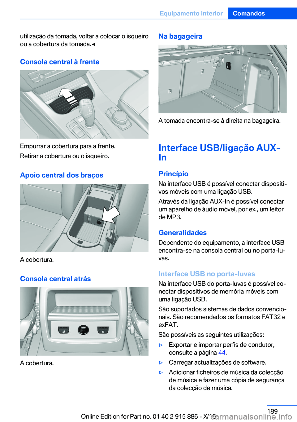 BMW X4 2017  Manual do condutor (in Portuguese) �u�t�i�l�i�z�a�ç�ã�o� �d�a� �t�o�m�a�d�a�,� �v�o�l�t�a�r� �a� �c�o�l�o�c�a�r� �o� �i�s�q�u�e�i�r�o
�o�u� �a� �c�o�b�e�r�t�u�r�a� �d�a� �t�o�m�a�d�a�.'