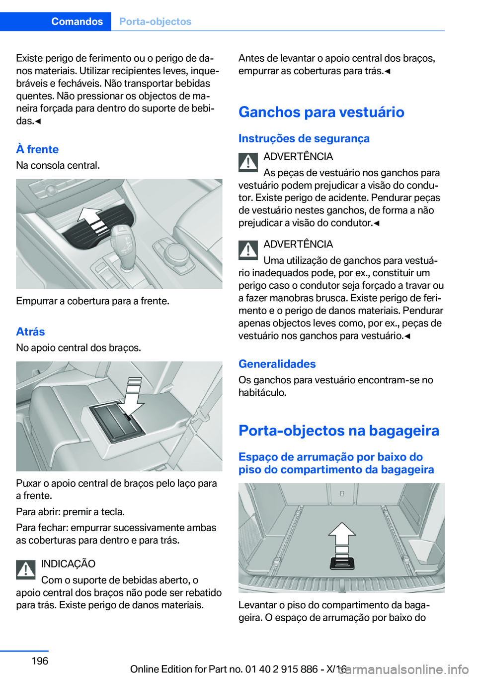 BMW X4 2017  Manual do condutor (in Portuguese) �E�x�i�s�t�e� �p�e�r�i�g�o� �d�e� �f�e�r�i�m�e�n�t�o� �o�u� �o� �p�e�r�i�g�o� �d�e� �d�aª�n�o�s� �m�a�t�e�r�i�a�i�s�.� �U�t�i�l�i�z�a�r� �r�e�c�i�p�i�e�n�t�e�s� �l�e�v�e�s�,� �i�n�q�u�eª�b�r�á�v�