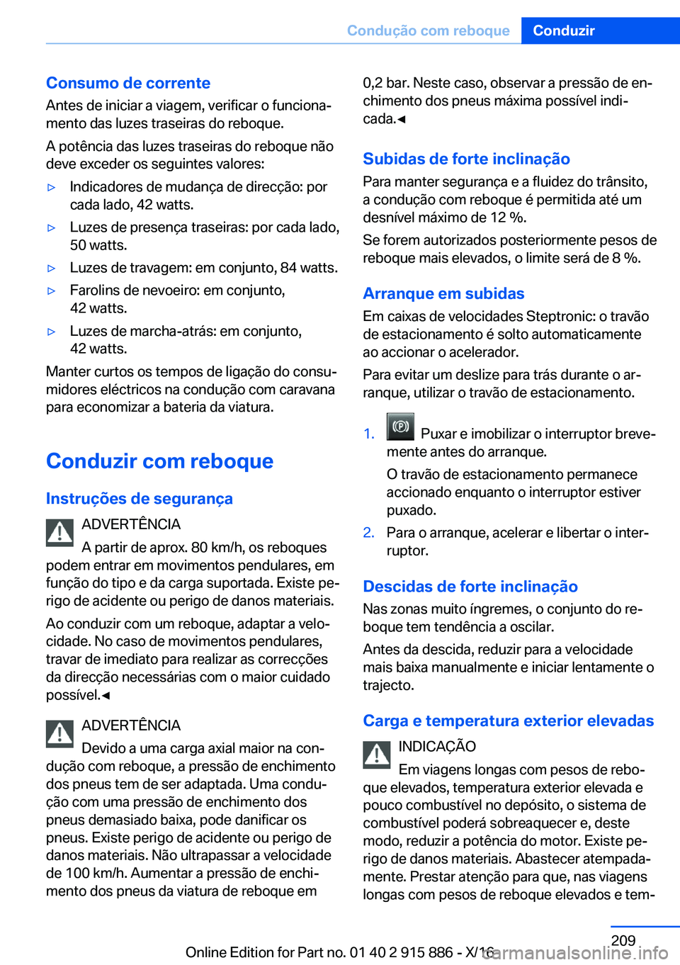 BMW X4 2017  Manual do condutor (in Portuguese) �C�o�n�s�u�m�o��d�e��c�o�r�r�e�n�t�e
�A�n�t�e�s� �d�e� �i�n�i�c�i�a�r� �a� �v�i�a�g�e�m�,� �v�e�r�i�f�i�c�a�r� �o� �f�u�n�c�i�o�n�aª
�m�e�n�t�o� �d�a�s� �l�u�z�e�s� �t�r�a�s�e�i�r�a�s� �d�o� �r�e�