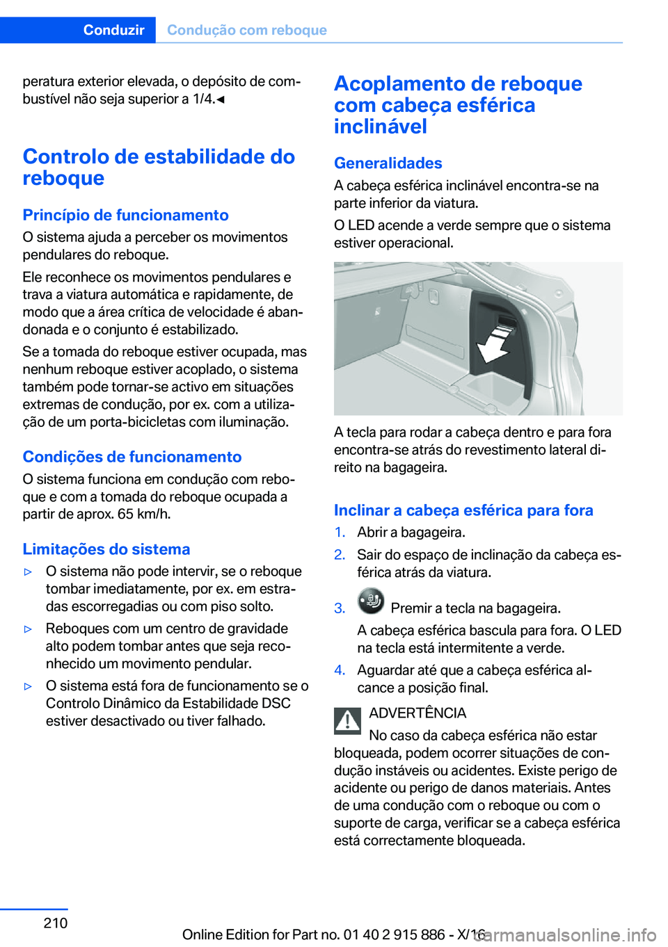 BMW X4 2017  Manual do condutor (in Portuguese) �p�e�r�a�t�u�r�a� �e�x�t�e�r�i�o�r� �e�l�e�v�a�d�a�,� �o� �d�e�p�ó�s�i�t�o� �d�e� �c�o�mª�b�u�s�t�í�v�e�l� �n�ã�o� �s�e�j�a� �s�u�p�e�r�i�o�r� �a� �1�/�4�.'