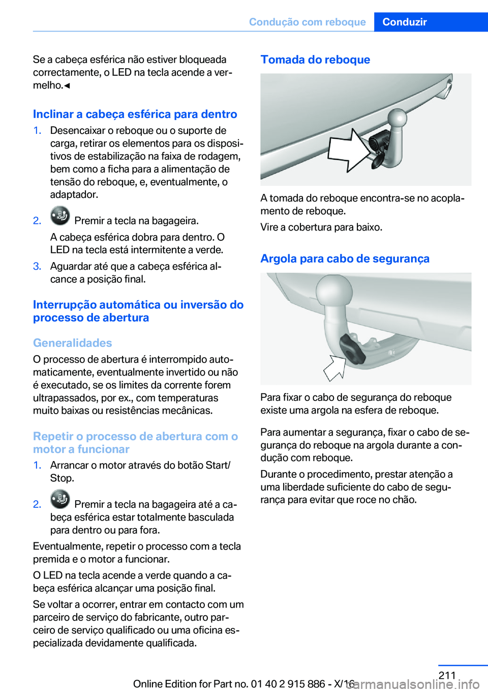 BMW X4 2017  Manual do condutor (in Portuguese) �S�e� �a� �c�a�b�e�ç�a� �e�s�f�é�r�i�c�a� �n�ã�o� �e�s�t�i�v�e�r� �b�l�o�q�u�e�a�d�a
�c�o�r�r�e�c�t�a�m�e�n�t�e�,� �o� �L�E�D� �n�a� �t�e�c�l�a� �a�c�e�n�d�e� �a� �v�e�rª �m�e�l�h�o�.'