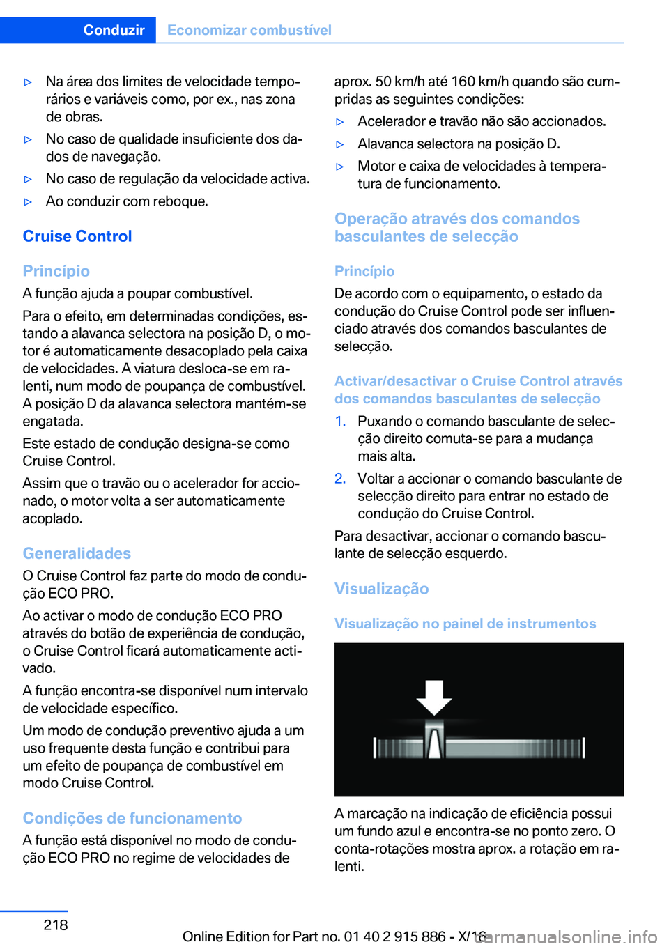 BMW X4 2017  Manual do condutor (in Portuguese) 'y�N�a� �á�r�e�a� �d�o�s� �l�i�m�i�t�e�s� �d�e� �v�e�l�o�c�i�d�a�d�e� �t�e�m�p�oª
�r�á�r�i�o�s� �e� �v�a�r�i�á�v�e�i�s� �c�o�m�o�,� �p�o�r� �e�x�.�,� �n�a�s� �z�o�n�a
�d�e� �o�b�r�a�s�.'y