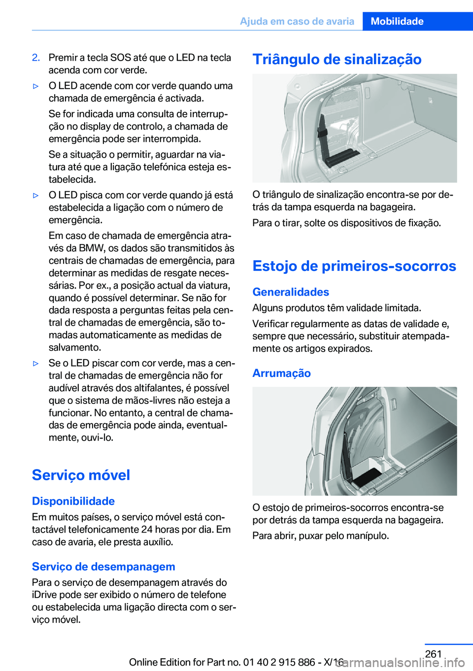BMW X4 2017  Manual do condutor (in Portuguese) �2�.�P�r�e�m�i�r� �a� �t�e�c�l�a� �S�O�S� �a�t�é� �q�u�e� �o� �L�E�D� �n�a� �t�e�c�l�a�a�c�e�n�d�a� �c�o�m� �c�o�r� �v�e�r�d�e�.'y�O� �L�E�D� �a�c�e�n�d�e� �c�o�m� �c�o�r� �v�e�r�d�e� �q�u�a�n�d�