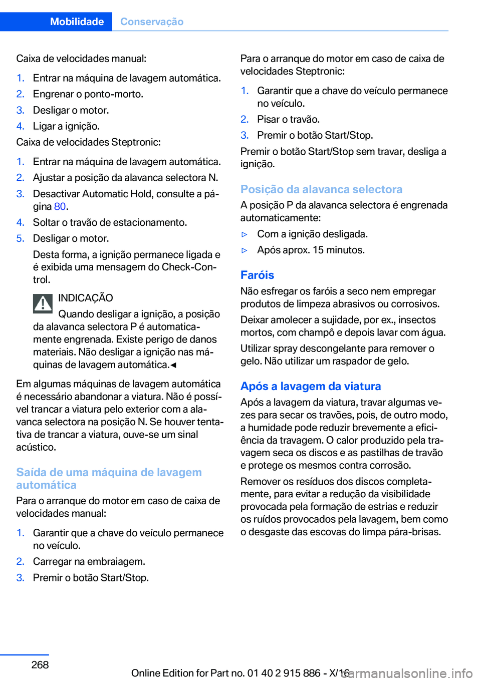 BMW X4 2017  Manual do condutor (in Portuguese) �C�a�i�x�a� �d�e� �v�e�l�o�c�i�d�a�d�e�s� �m�a�n�u�a�l�:�1�.�E�n�t�r�a�r� �n�a� �m�á�q�u�i�n�a� �d�e� �l�a�v�a�g�e�m� �a�u�t�o�m�á�t�i�c�a�.�2�.�E�n�g�r�e�n�a�r� �o� �p�o�n�t�o�-�m�o�r�t�o�.�3�.�D�e