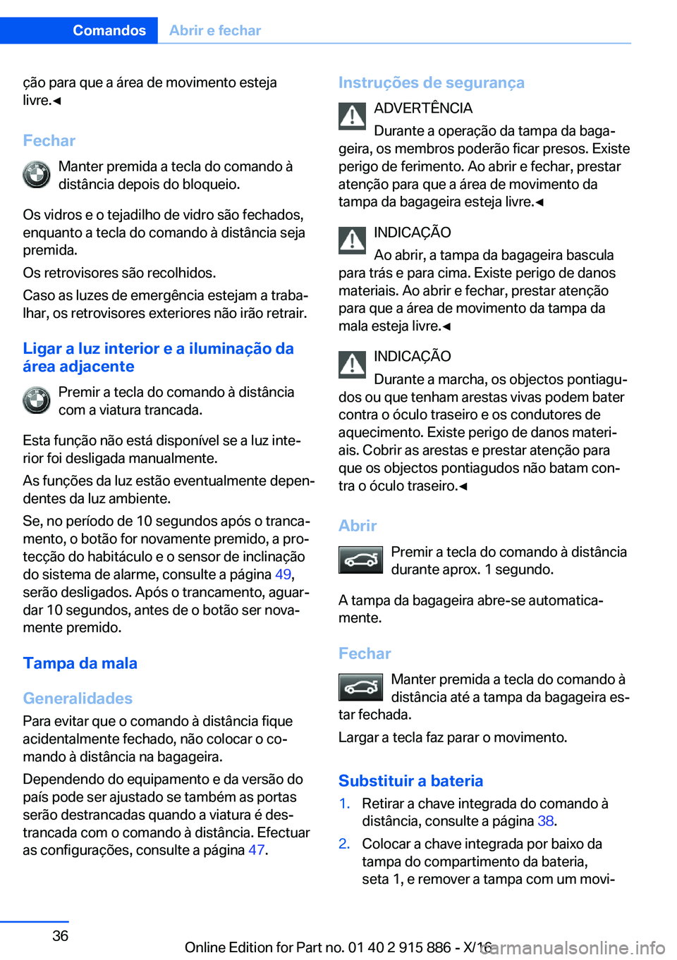 BMW X4 2017  Manual do condutor (in Portuguese) �ç�ã�o� �p�a�r�a� �q�u�e� �a� �á�r�e�a� �d�e� �m�o�v�i�m�e�n�t�o� �e�s�t�e�j�a�l�i�v�r�e�.'