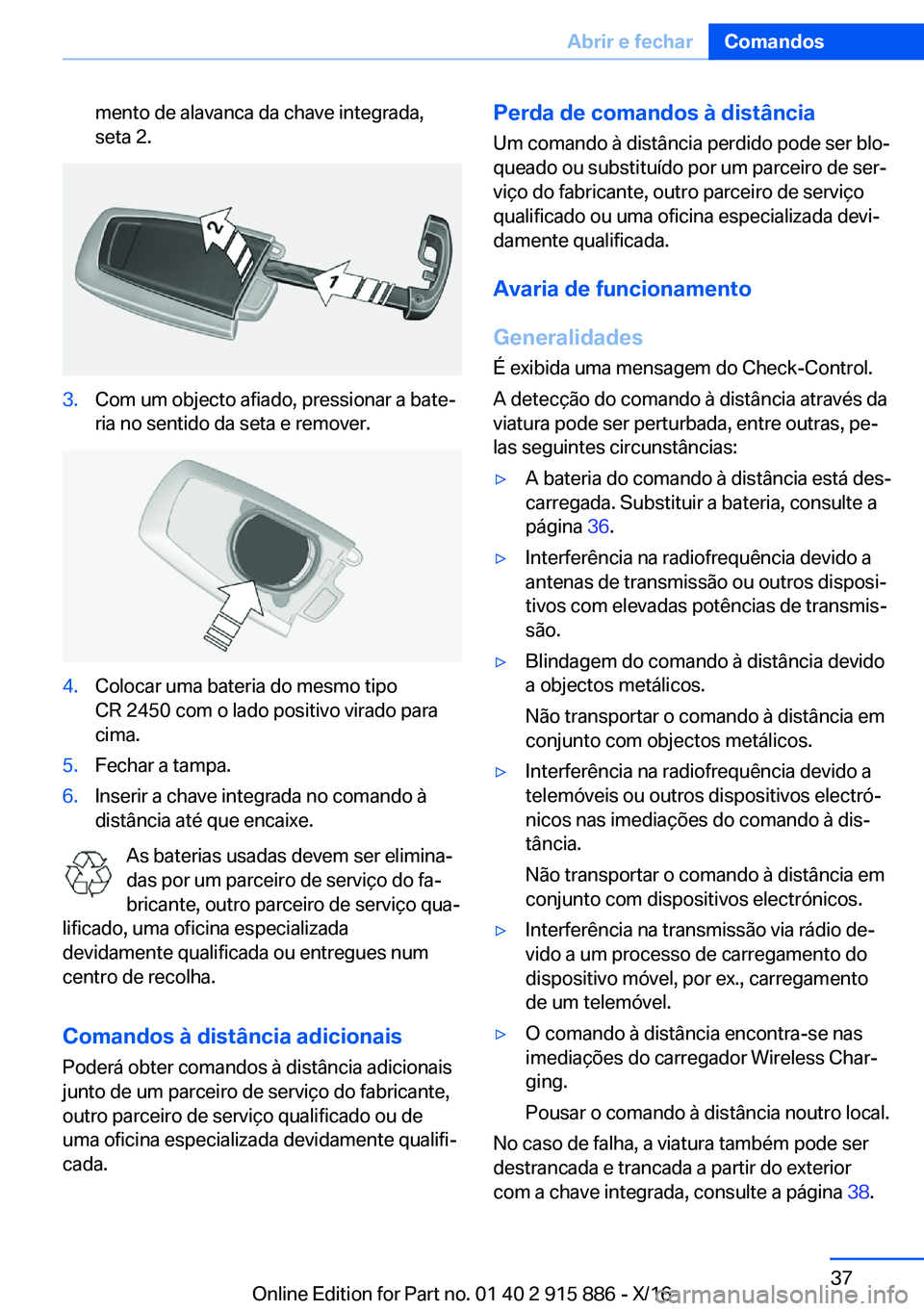 BMW X4 2017  Manual do condutor (in Portuguese) �m�e�n�t�o� �d�e� �a�l�a�v�a�n�c�a� �d�a� �c�h�a�v�e� �i�n�t�e�g�r�a�d�a�,�s�e�t�a� �2�.�3�.�C�o�m� �u�m� �o�b�j�e�c�t�o� �a�f�i�a�d�o�,� �p�r�e�s�s�i�o�n�a�r� �a� �b�a�t�eª
�r�i�a� �n�o� �s�e�n�t�i